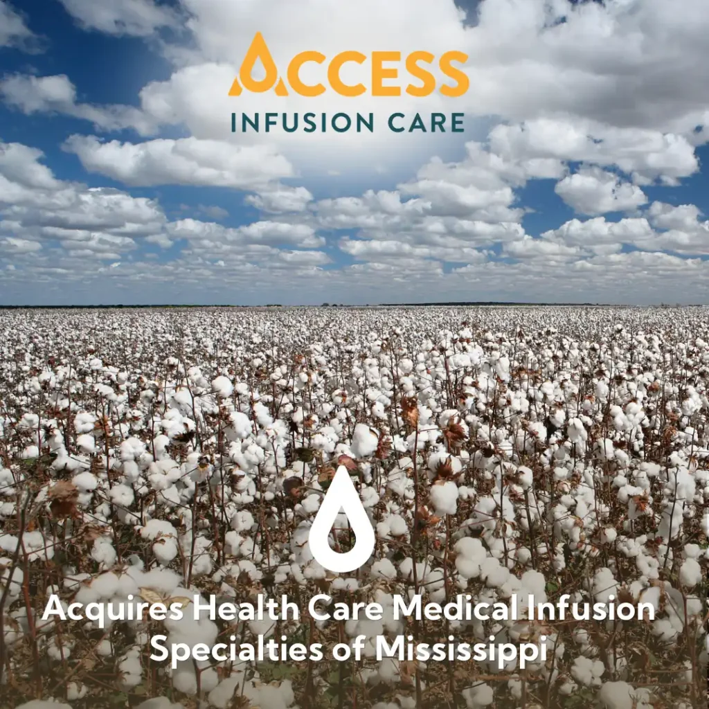Access Infusion Care Announces Acquisition of Health Care Medical Infusion Specialties, Expanding Access to Patient- Centered Infusion Services in Rural, Underserved America