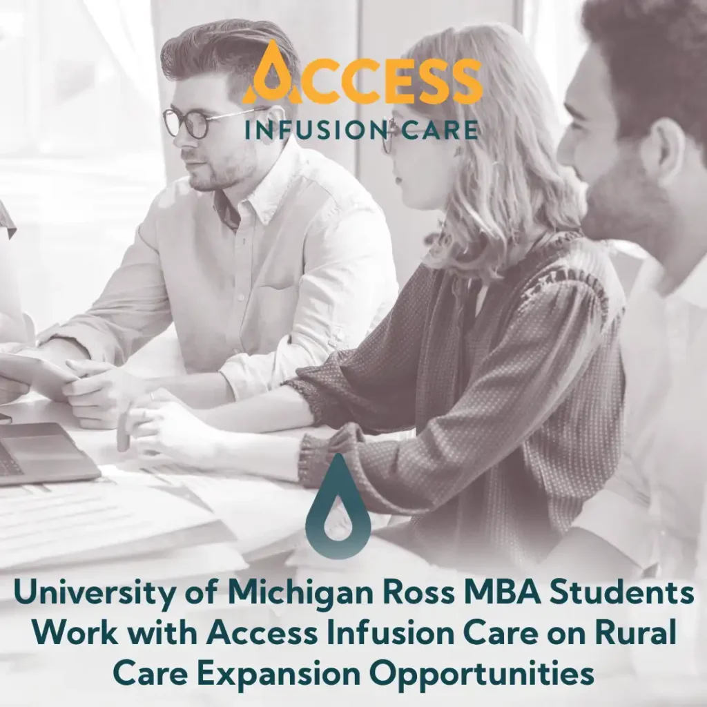 Access Infusion Care Partners with Stephen M. Ross School of Business MBA Students on Strategic MAP Project to Expand Rural Access to Infusion Care